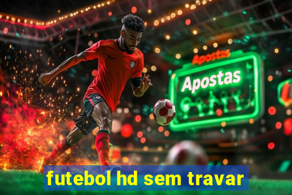 futebol hd sem travar